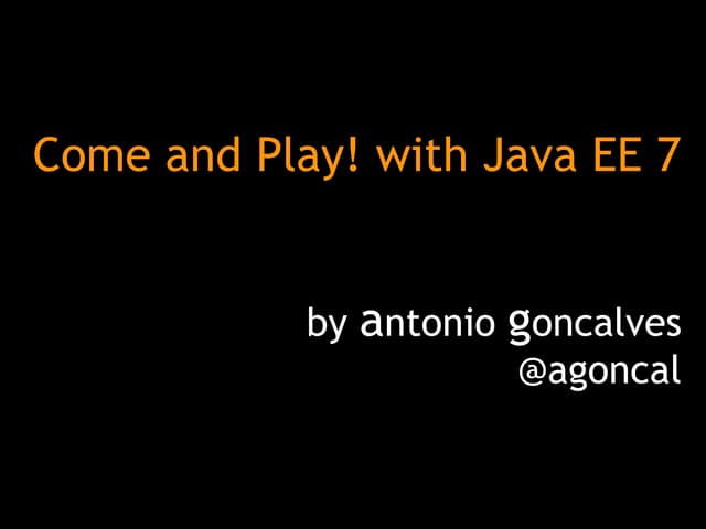 Come and Play! with Java EE 7