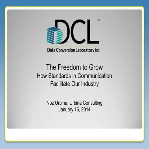 The Freedom to Grow: How Standards in Communication Facilitate Our Industry, ...