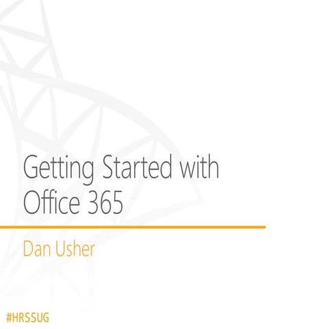 2014-06-19 - HRSSUG - Getting Started with Office 365