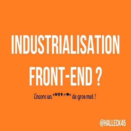 Industrialisation Front-end - introduction
