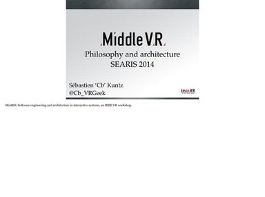 SEARIS 2014 Keynote - MiddleVR - Philosophy and architecture