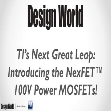 TI’s Next Great Leap: Introducing the NexFET™ 100V Power MOSFETs!