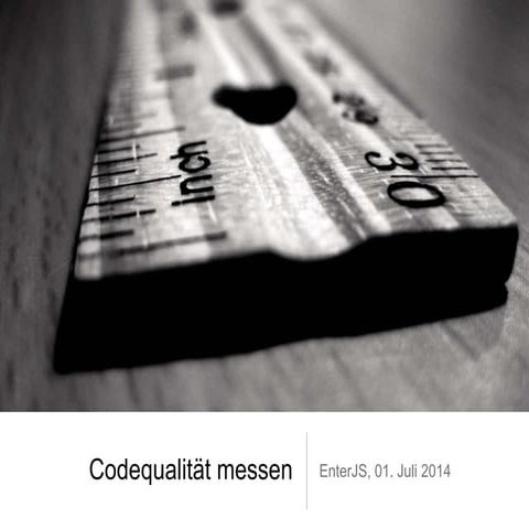 Codequalität messen (enterJS 2014)