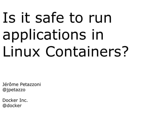 Docker, Linux Containers (LXC), and...