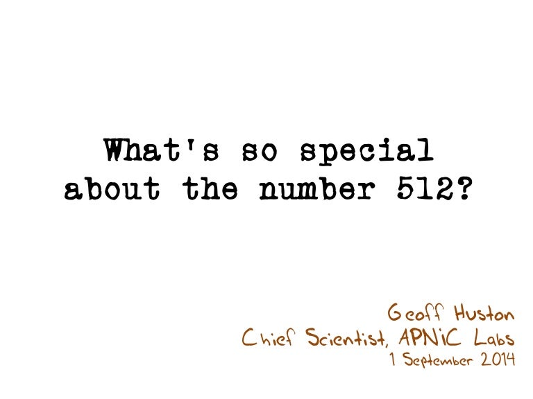 What's so special about the number 512?