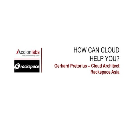 Accion Labs - Rackspace - How can cloud help you?