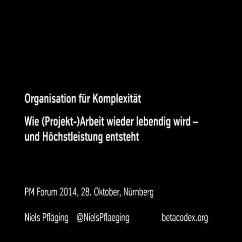 Organisation für Komplexität - Keynote von Niels Pfläging beim PM Forum 2014 ...