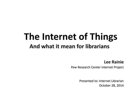 The Internet of Things and what it mean for librarians