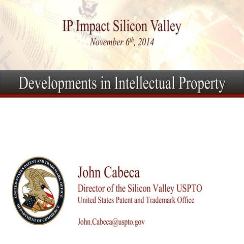 Developments in Intellectual Property by John Cabeca, Director of USPTO Silic...
