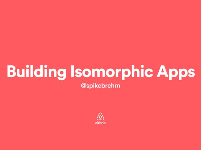 Building Isomorphic Apps (JSConf.As...