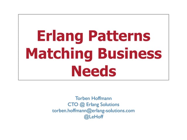 NDC London 2014: Erlang Patterns Matching Business Needs