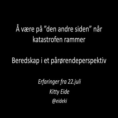 Energy Communication Conference 2014 - Beredskap i et pårørendeperspektiv - Kitty Eide, Kommunikasjonsdirektør Shell