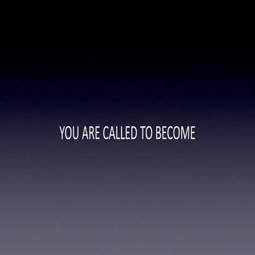 You Are Called To Become