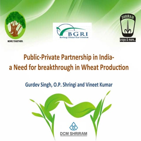 Public-­‐Private  Partnership  in  India: A  Need  for  breakthrough  in  Wheat  Produc:on