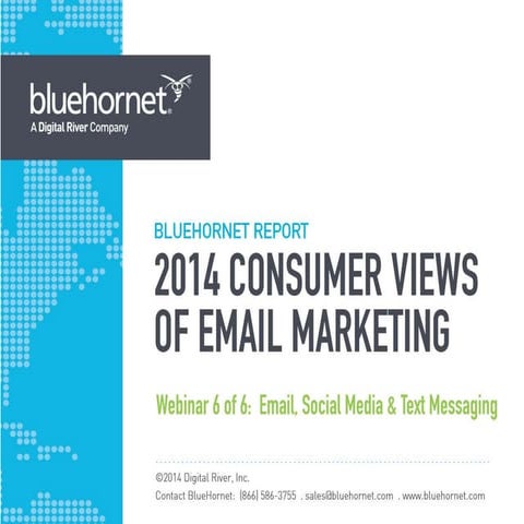 BlueHornet's 2014 Consumer Views of Email Marketing Webinar Series: Part 6 of...