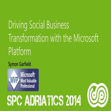 Driving Social Business Transformation with The Microsoft Platform - Symon Ga...