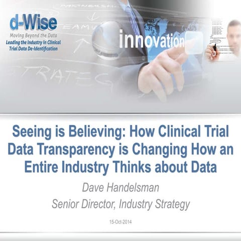 Seeing Is Believing:  How Clinical Trial Data Transparency is Changing How an Entire Industry Thinks about Data