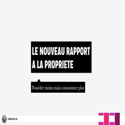 Le nouveau rapport à la propriété, Publicis Modem Dialog