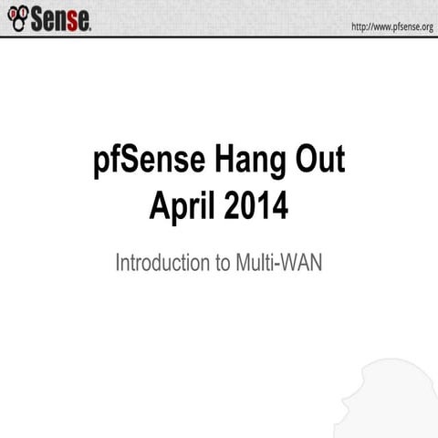 Intro to Multi-WAN - pfSense Hangout April 2014