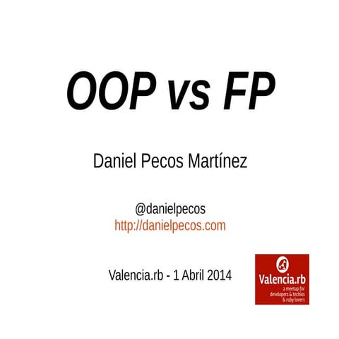 Object Oriented Programming vs Functional Programming - Valencia.rb