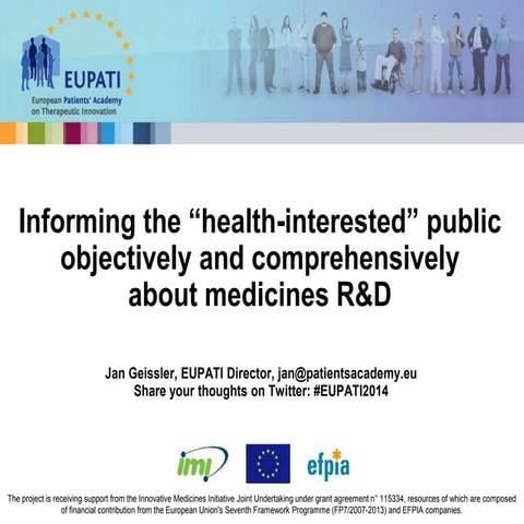 EUPATI’s framework on Informing the “health-interested” public about medicines R&D (Jan Geissler)