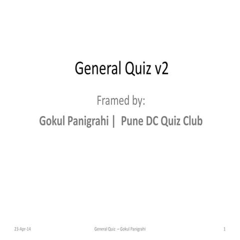 General Quiz v2 -Gokul Panigrahi -23-April-2014