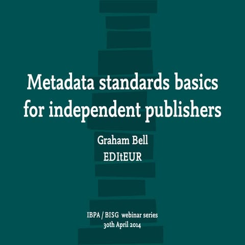 Metadata: Standards Basics for the Independent Publishing Community, with Gra...