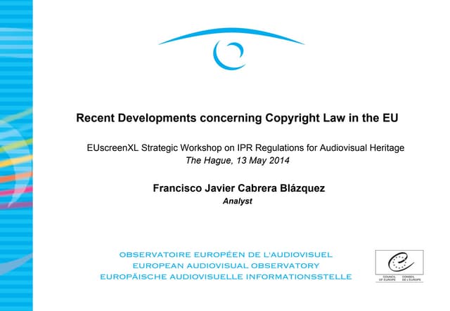 Recent Developments Concerning Copyright Law in the EU (Francisco Cabrera, Eu...