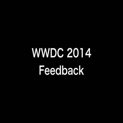 [20140625]wwdc2014 feedback