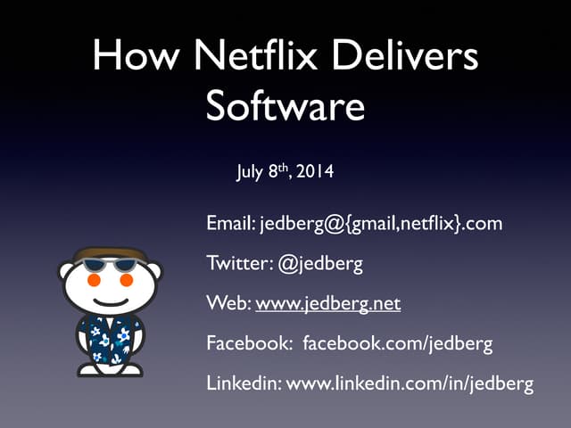 20140708 - Jeremy Edberg: How Netflix Delivers Software