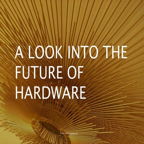 Katherine Hague - A look at the future of Hardware - and it looks a lot like ...