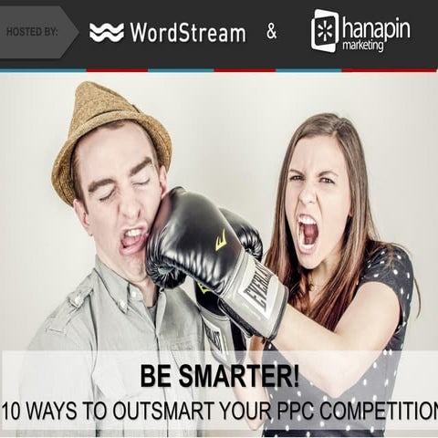10 Ways To Outsmart Your PPC Competition with WordStream and Hanapin [Webinar]