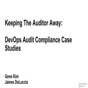 Keeping The Auditor Away: DevOps Audit Compliance Case Studies