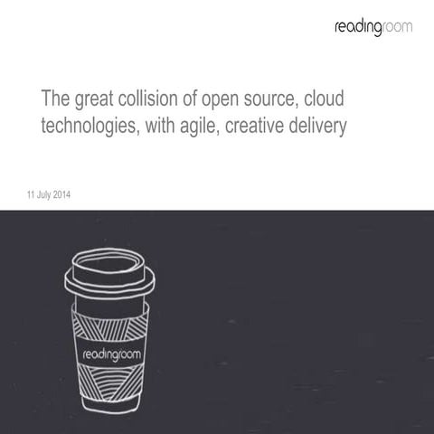 The great collision of open source, cloud technologies, with agile, creative ...