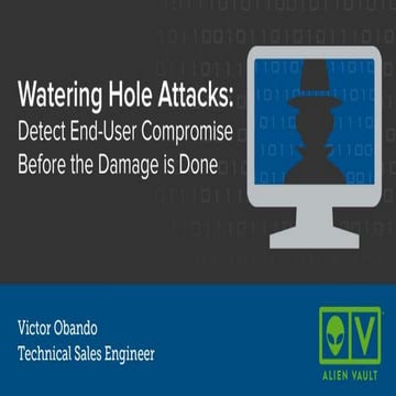 Watering Hole Attacks: Detect End-User Compromise Before the Damage is Done