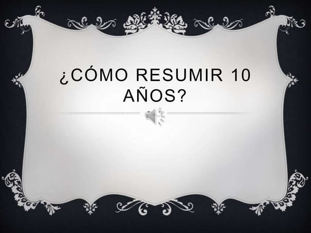 2014 08 21 cómo resumir 10 años