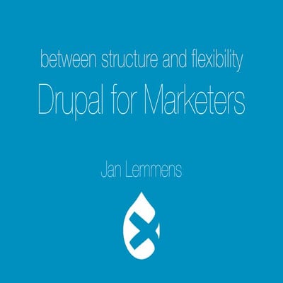 DrupalCon Amsterdam 2014 - Between structure and flexibility: Drupal for Mark...