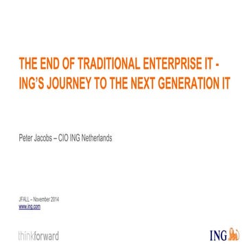 The end of traditional enterprise IT - ING's journey to the next generation I...