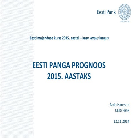 Ardo Hansson. Eesti majanduse kurss 2015. aastal – kasv versus langus