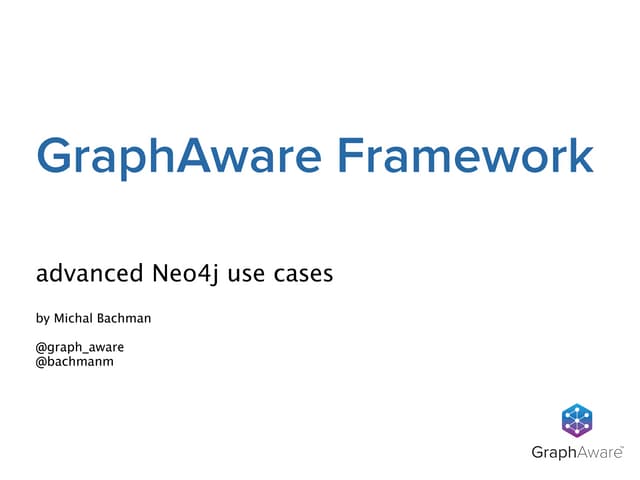 Advanced Neo4j Use Cases with the GraphAware Framework