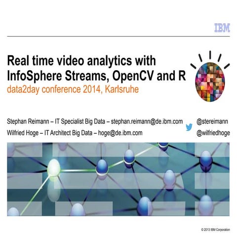 Real time video analytics with InfoSphere Streams, OpenCV and R