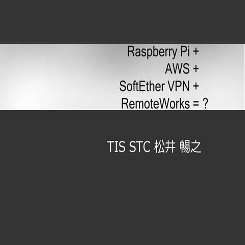 Raspberry Pi + AWS + SoftEtherVPN + RemoteWorks = ?