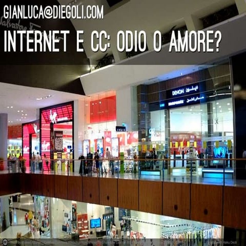 Centri commerciali, internet, odio e amore