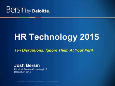 Ten Disruptions in HR Technology for 2015:  Ignore At Your Peril