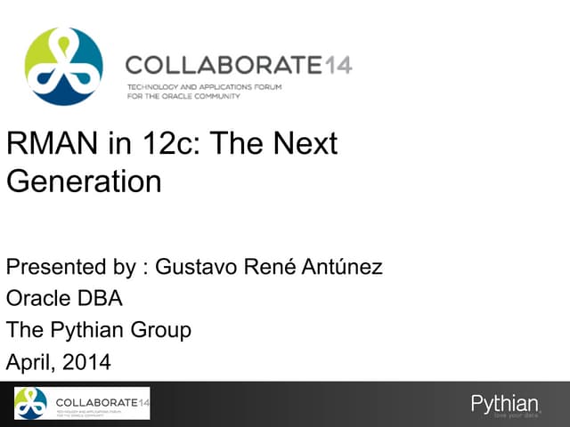 RMAN in 12c: The Next Generation (PPT)