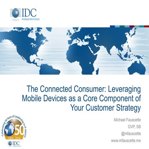 The Connected Consumer: Leveraging Mobile Devices as a Core Component of Your...