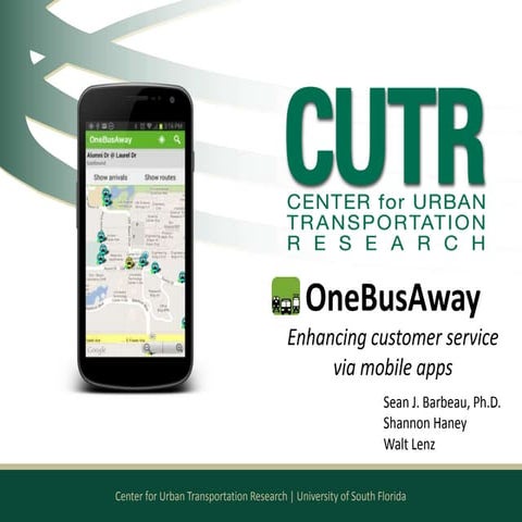 2014 FPTA-FDOT-CUTR Workshop - OneBusAway - Enhancing Customer Service via Mo...