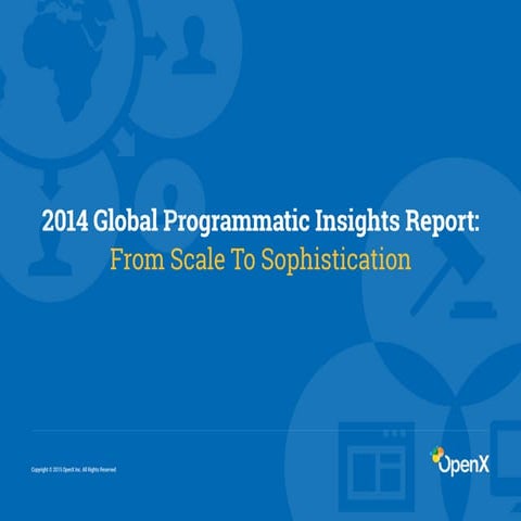2014 Global Programmatic Insights Report: From Scale to Sophistication