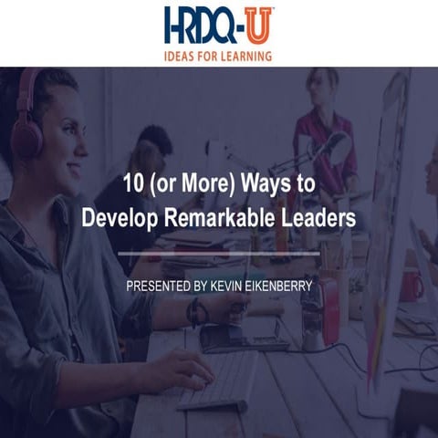 Twelve Ways to Develop Remarkable Leaders
