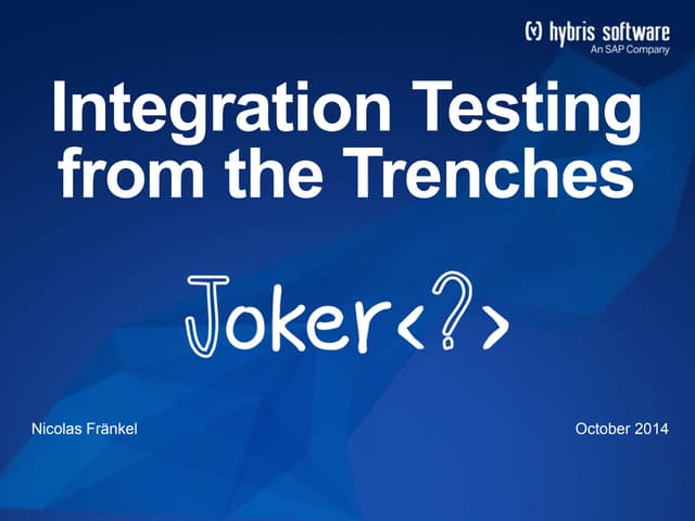 2014 Joker - Integration Testing from the Trenches